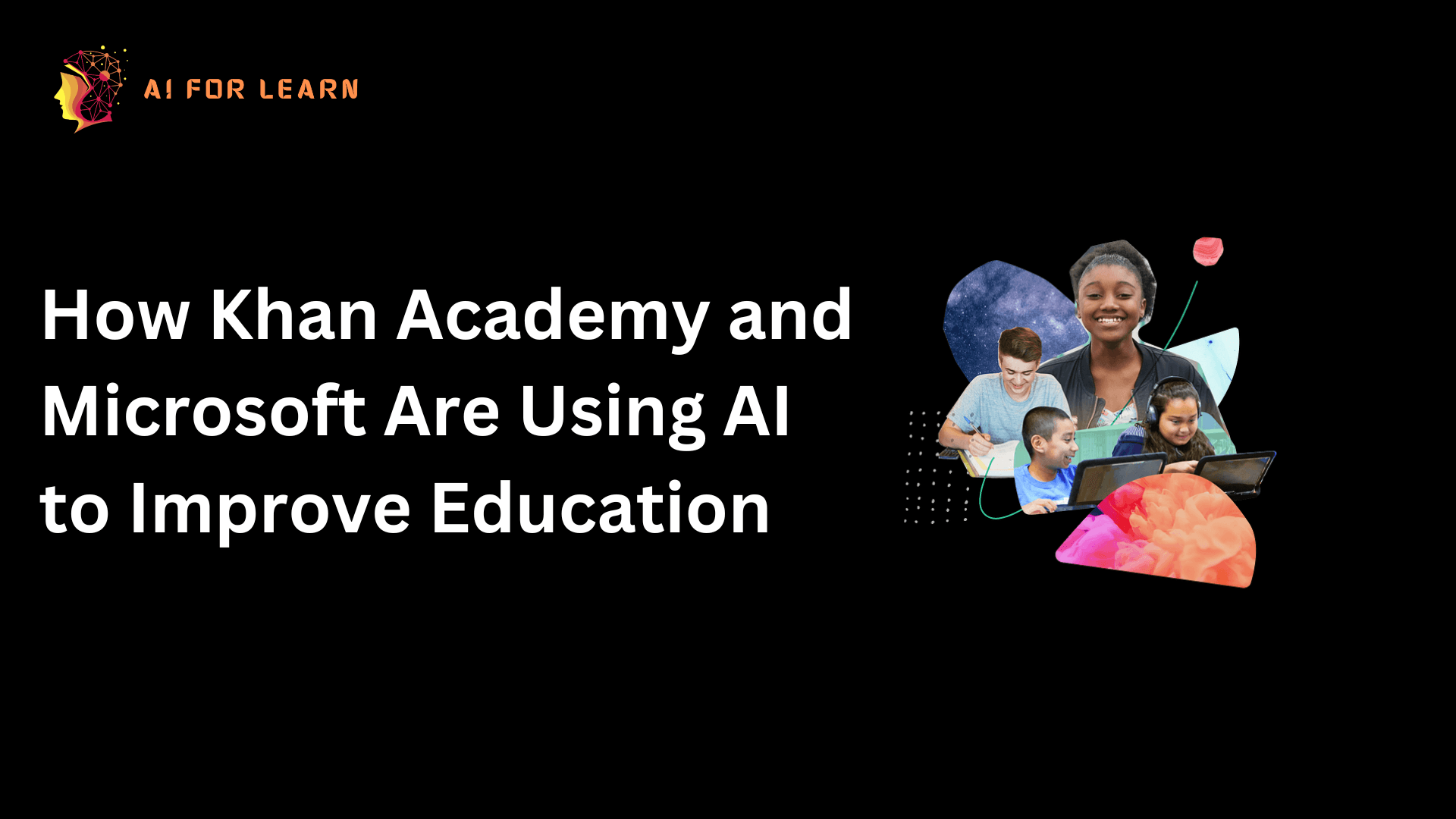 How Khan Academy and Microsoft Are Using AI to Improve Education