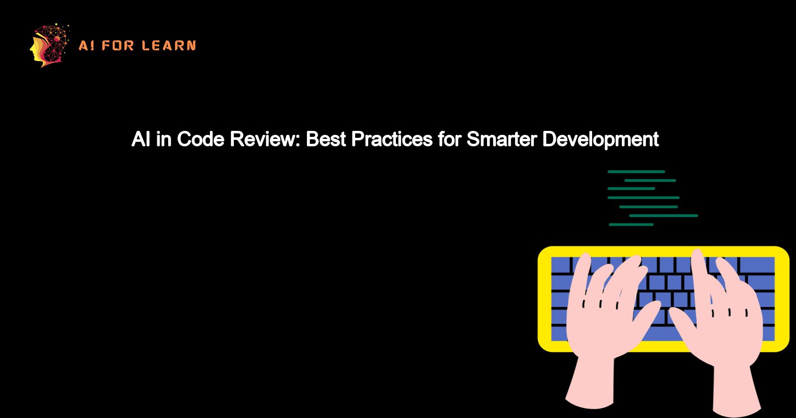 AI in Code Review: Best Practices for Smarter Development