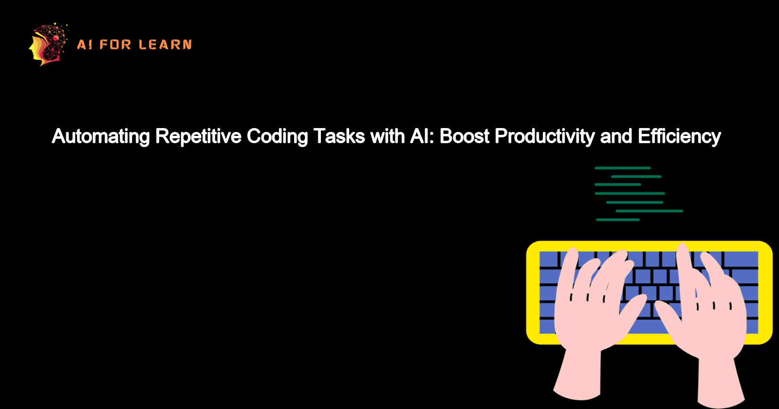 Automating Repetitive Coding Tasks with AI: Boost Productivity and Efficiency