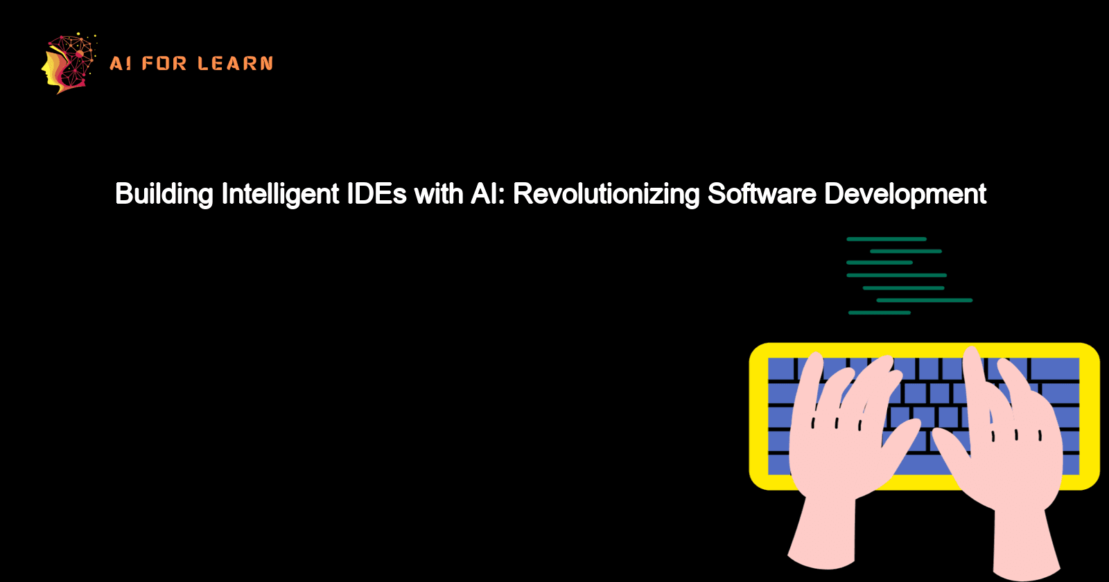 Building Intelligent IDEs with AI: Revolutionizing Software Development