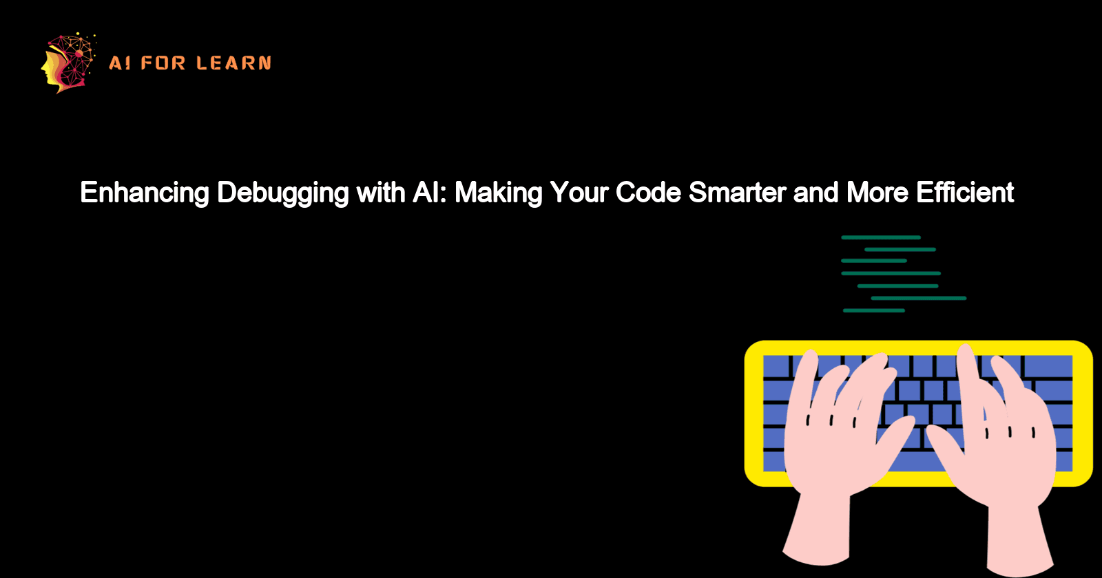 Enhancing Debugging with AI: Making Your Code Smarter and More Efficient