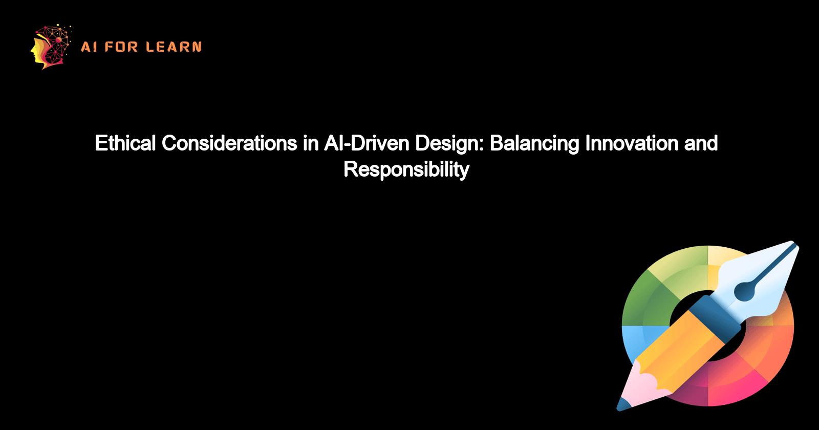 Ethical Considerations in AI-Driven Design: Balancing Innovation and Responsibility