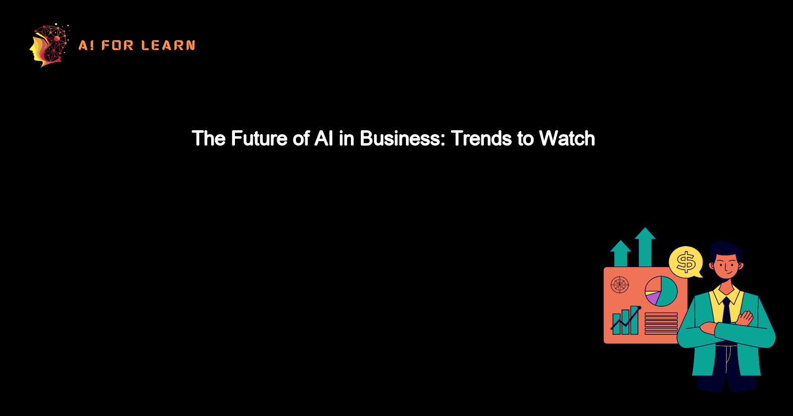 The Future of AI in Business: Trends to Watch
